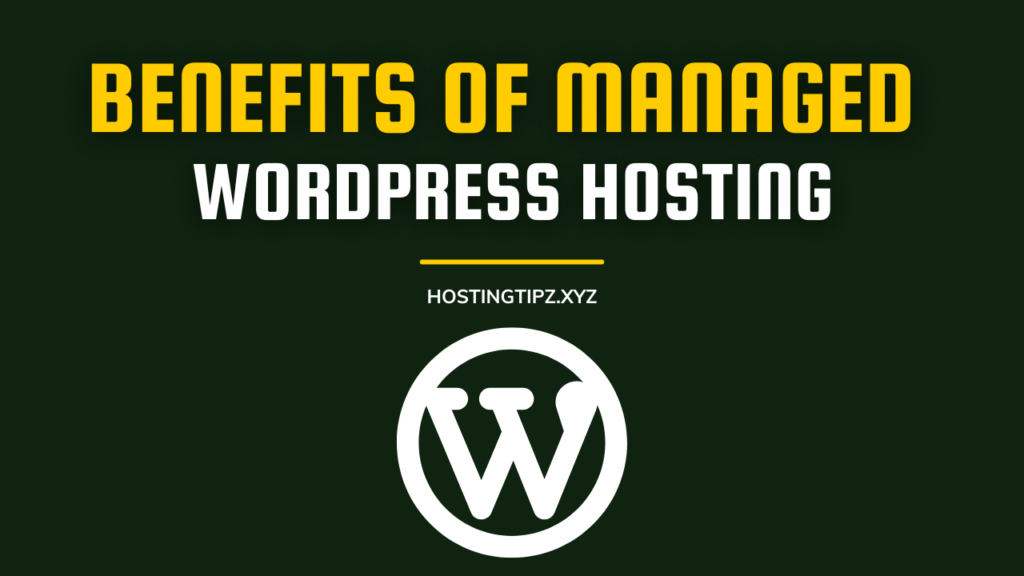 Benefits of Managed WordPress Hosting & How It Simplifies Website Management