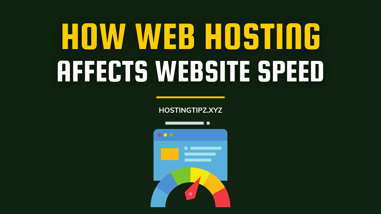 How Can Web Hosting Affect Website Speed and Performance