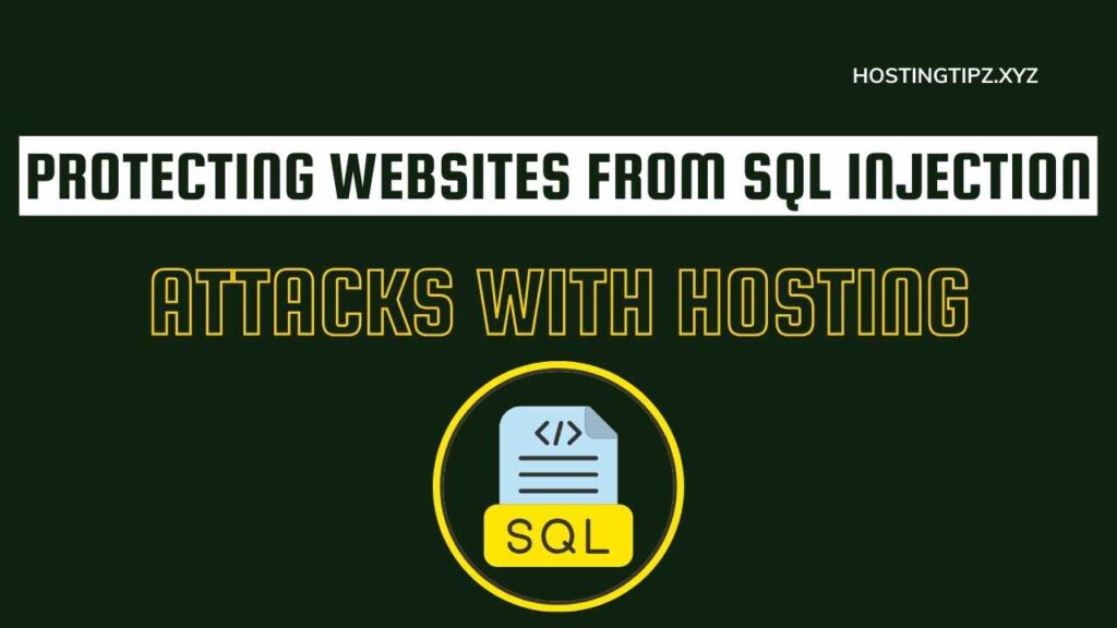Protecting Websites from SQL Injection Attacks with Hosting
